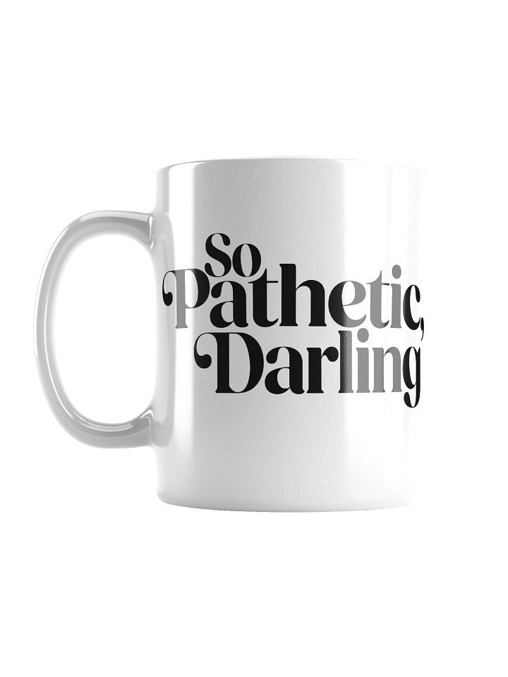 So Pathetic, Darling White Mug product image (1)