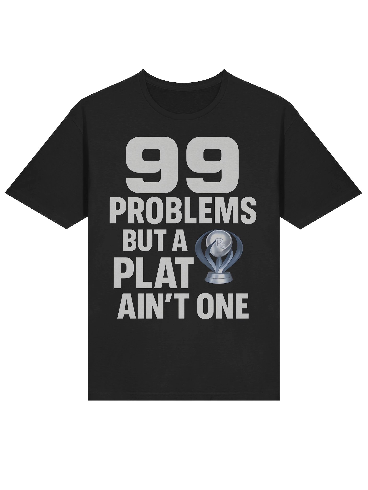 99 Problems But a Plat Ain’t One – Gamer Platinum Trophy T-Shirt for Achievement Hunters product image (3)