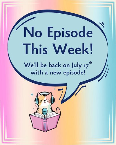 We’re taking a small summer break! Don’t worry, we’ll be back next Friday (July 17th) for another great episode! 

What are y...