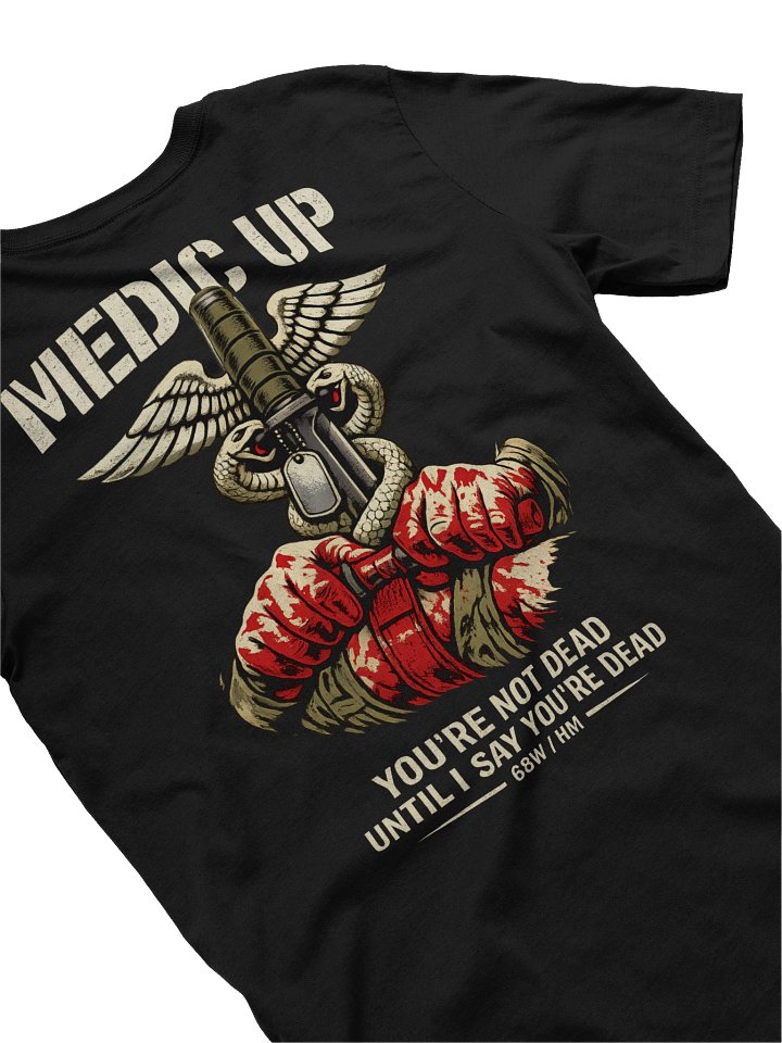 Medic Up / You're Not Dead Until I Say You're Dead 68W Corpsman Tee product image (1)