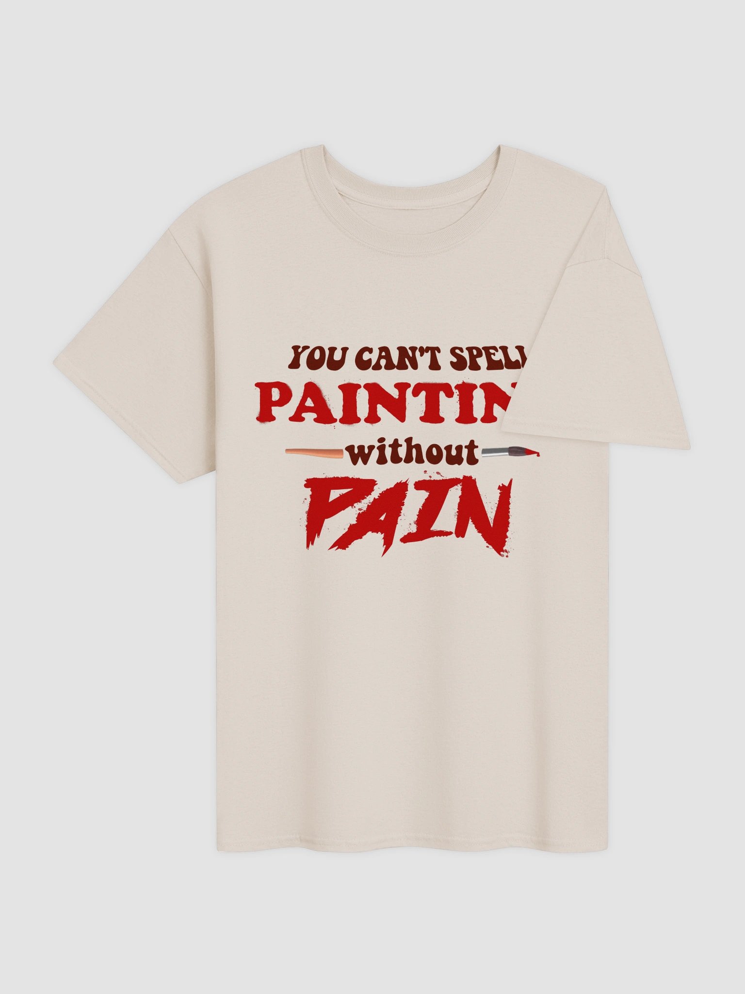You can't spell painting without pain T-shirt product image (8)