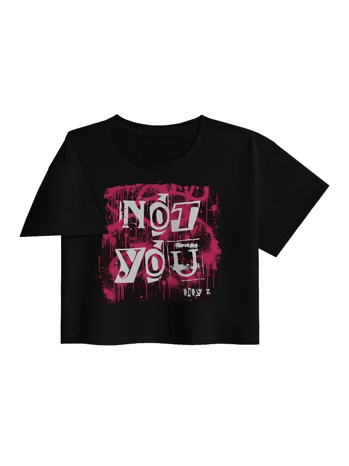 Not You Cropped T-Shirt product image (2)
