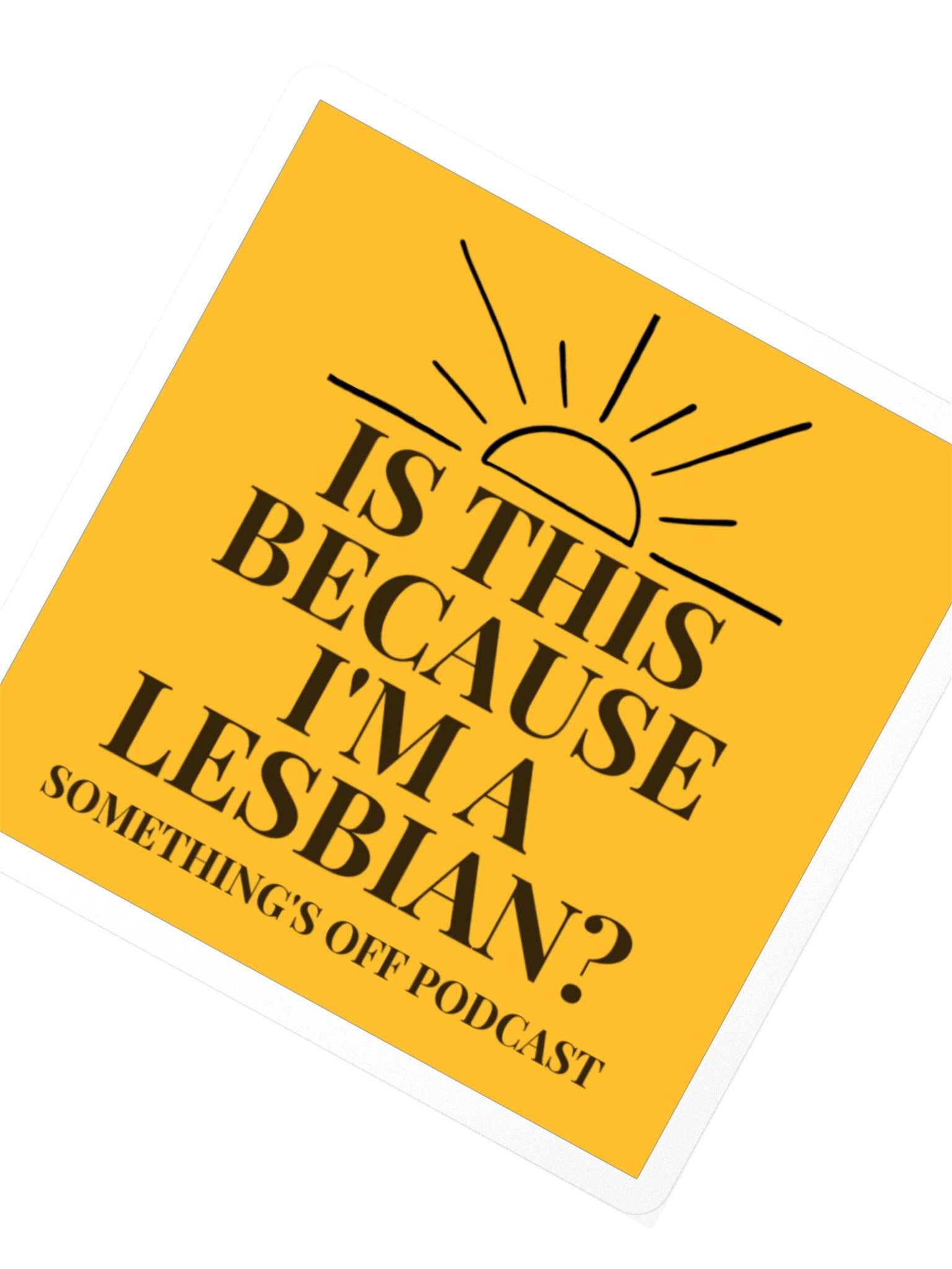 Is This Because I'm a Lesbian? sticker product image (2)