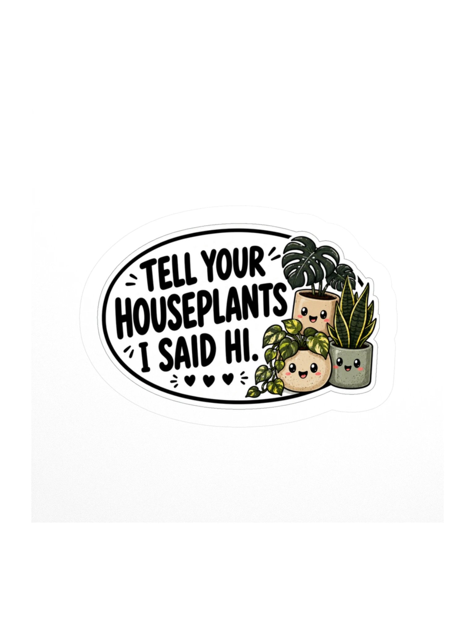 Tell Your Houseplants I Said Hi Kiss Cut Sticker product image (1)