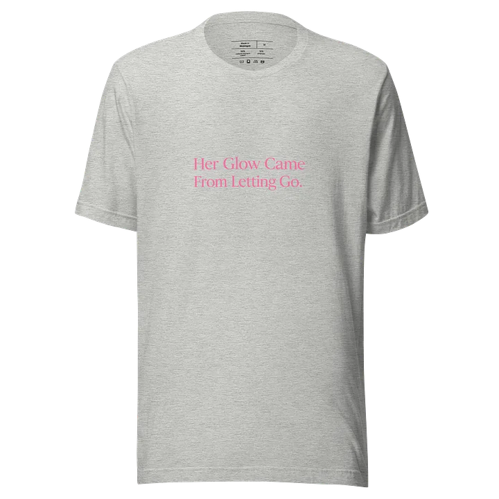 Her Glow Came From Letting Go – Pink Statement Tee product image (2)