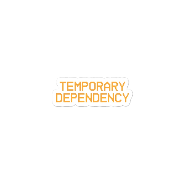 Temporary Dependency Quote Sticker product image (2)