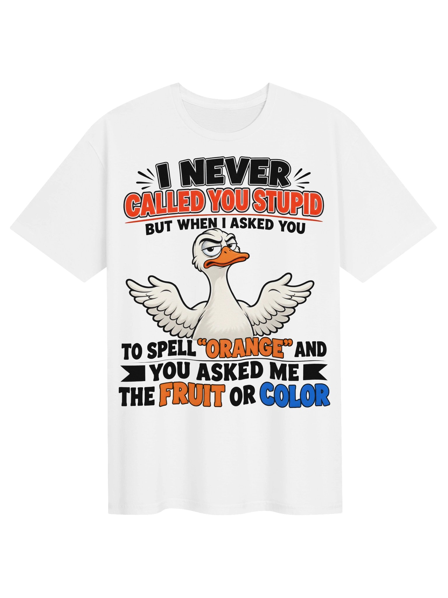 I Never Called You Stupid Duck Tee product image (1)