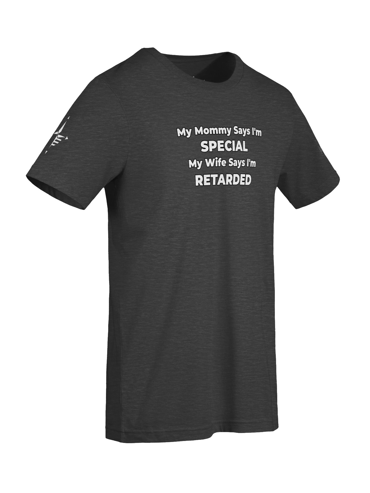 Funny T-Shirt My Mommy Says I'm Special My Wife Says I'm Retarded – Men’s Humor Tee product image (47)