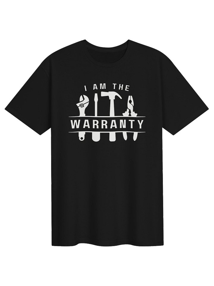I Am The Warranty T-Shirt product image (1)