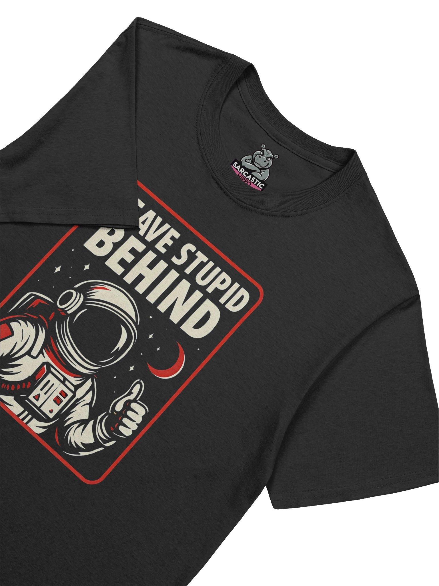 "Leave Stupid Behind" T-Shirt – Retro Astronaut Graphic Tee | Funny Sarcastic Space Humor Shirt product image (1)