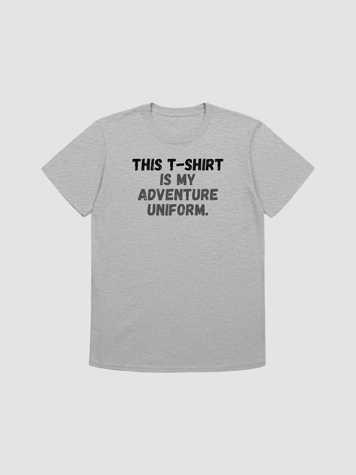 This t-shirt is my adventure uniform. product image (2)