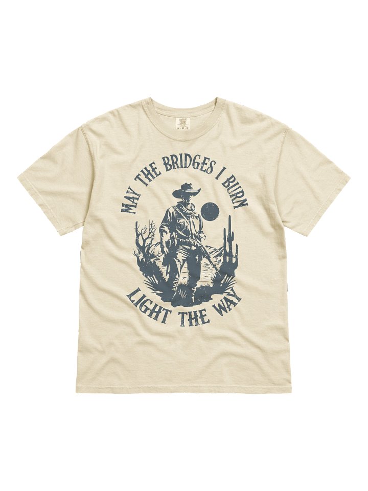 Trendy Cowboy Tee: May the Bridges I Burn Light the Way product image (2)