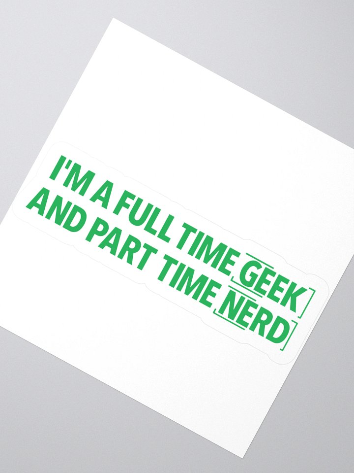 I'm A Full Time Geek And Part Time Nerd Ver 2 Stickers product image (4)