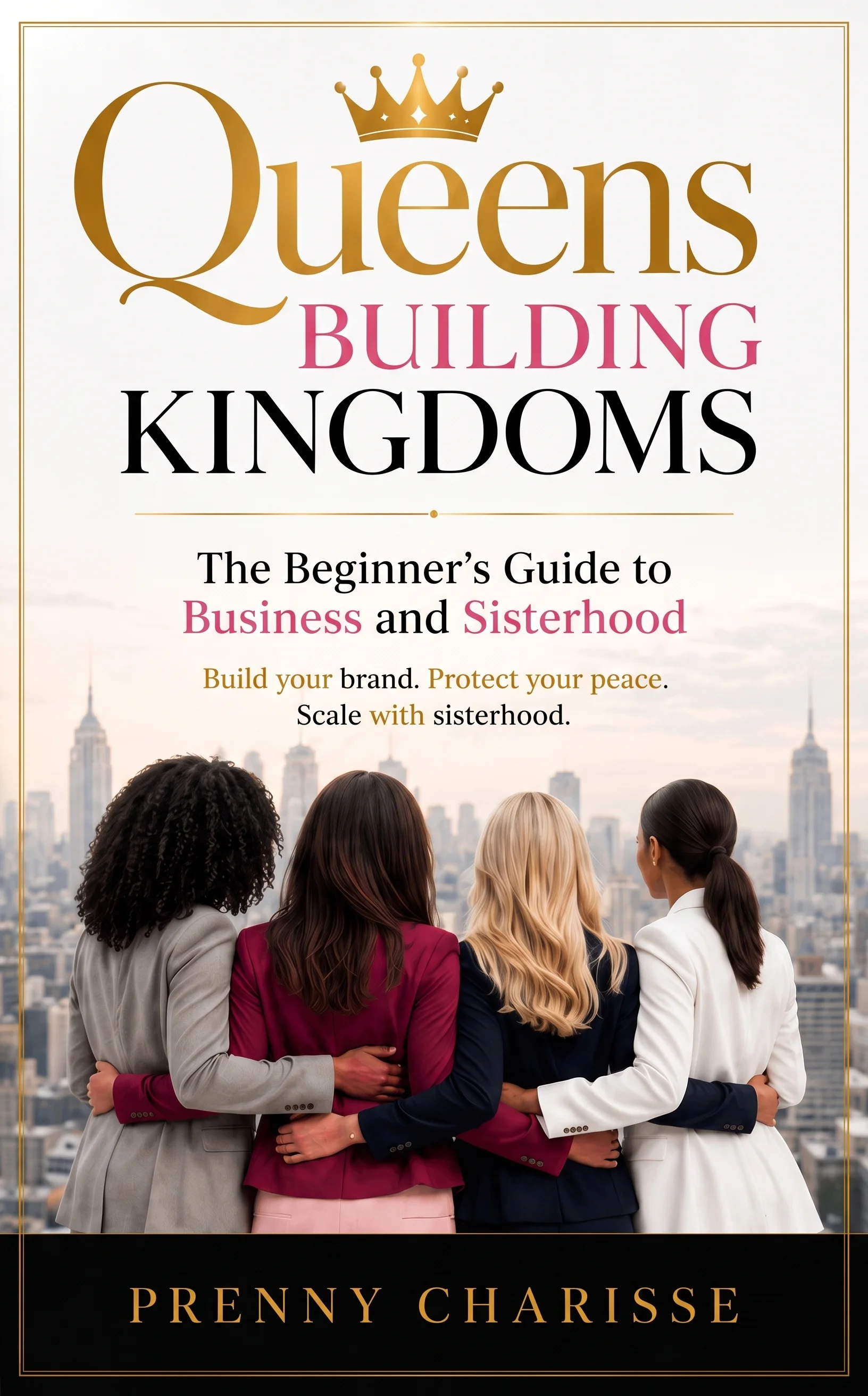 Queens Building Kingdoms: The Beginner's Guide to Business and Sisterhood (Digital E-Book) product image (1)