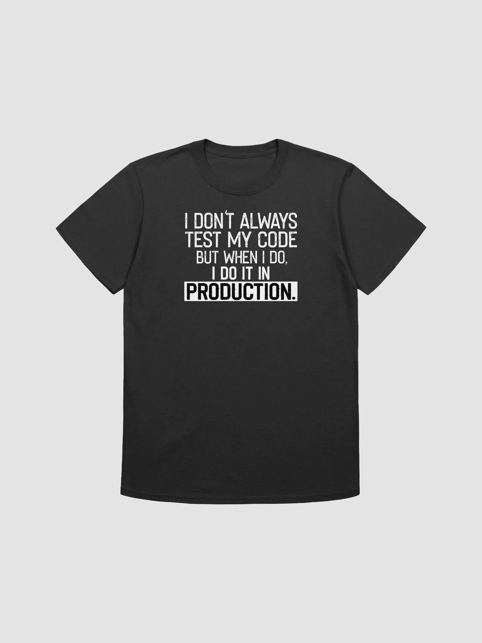 I Don't Always Test My Code T-Shirt product image (3)