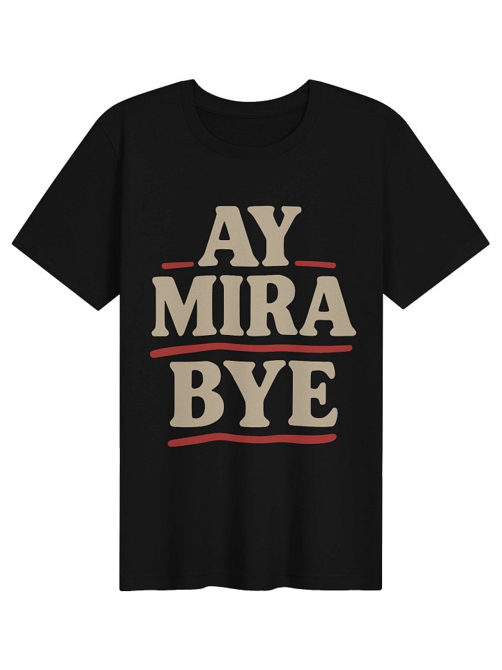 Ay Mira Bye Camiseta Unisex product image (1)
