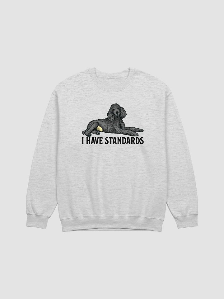 I Have Standards Sweatshirt of a Standard Poodle(Gray) | Funny Shirt for Poodle Paw-rents product image (1)