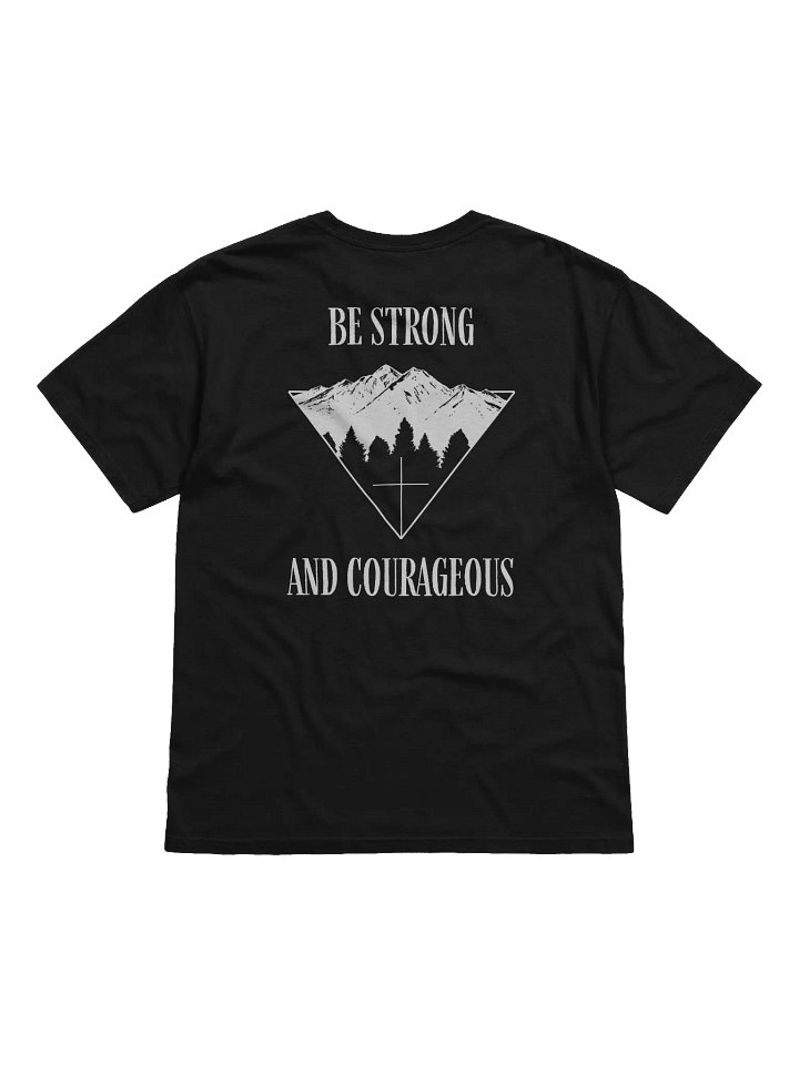 Be Strong and Courageous | T-shirt (White Text) product image (1)
