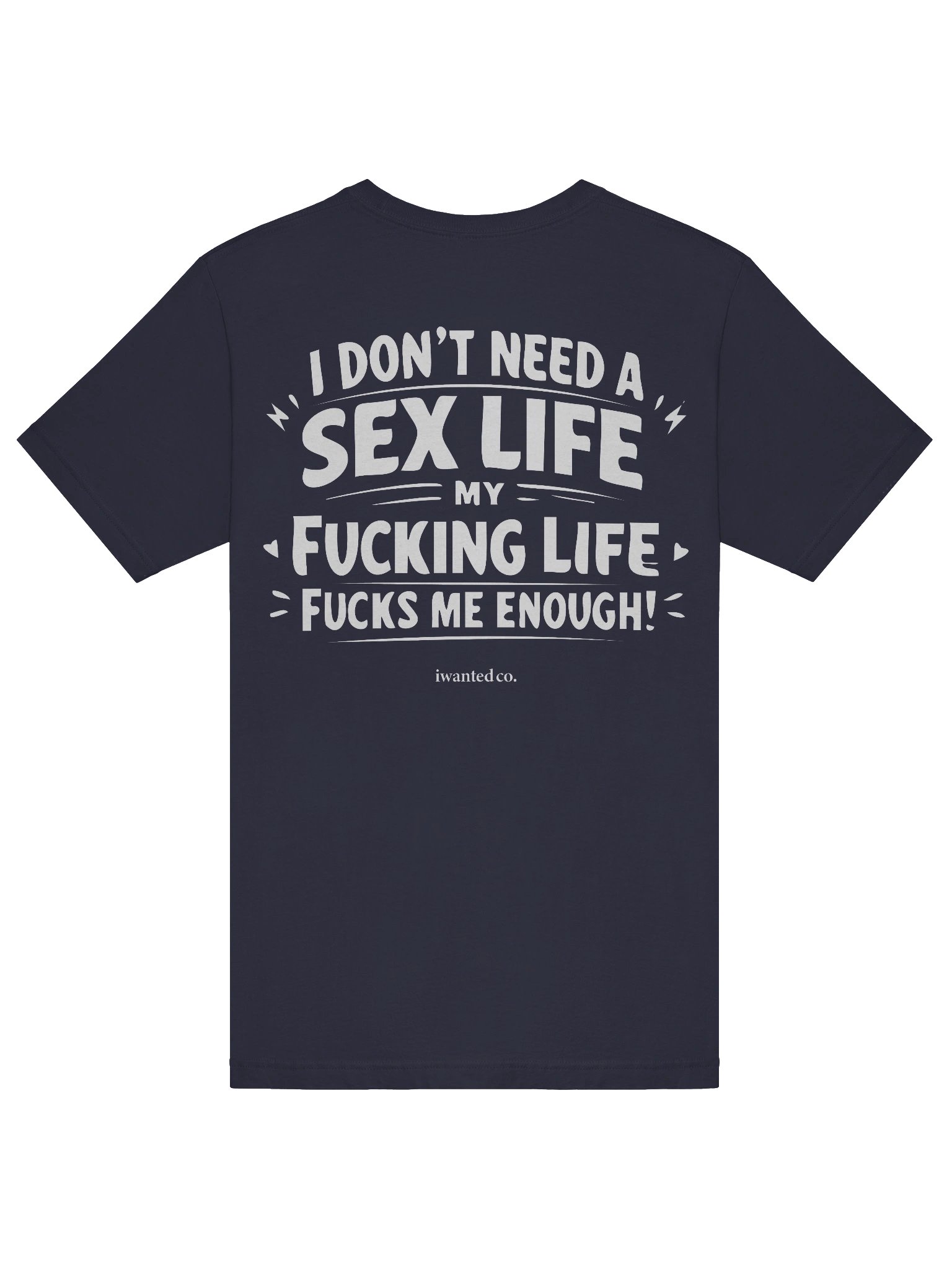 I Don’t Need a S*x Life - Dark Humor Back Print T-Shirt product image (6)