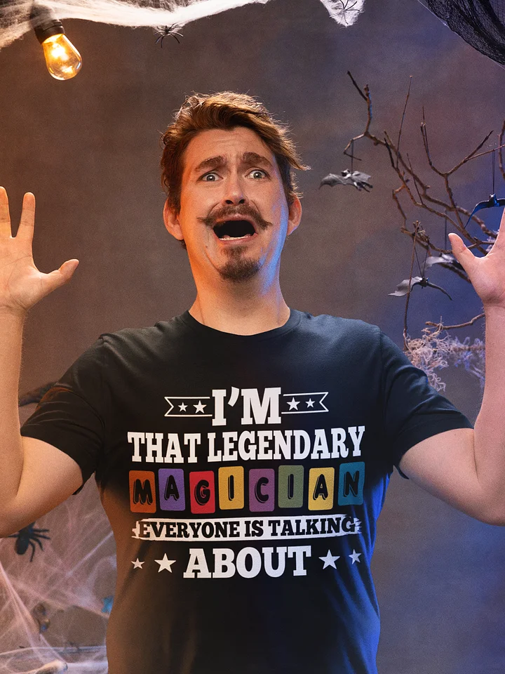 I’m That Legendary Magician Everyone Is Talking About Tee product image (1)
