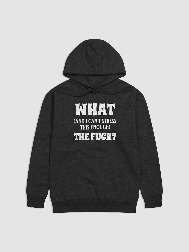 What - And I Can't Stress This Enough - The Fuck product image (2)