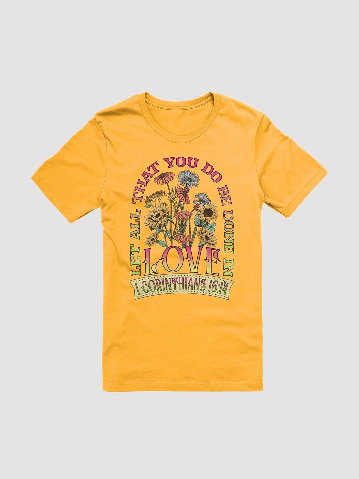 Let All That You Do Be Done In Love Inspired Floral T-Shirt product image (1)