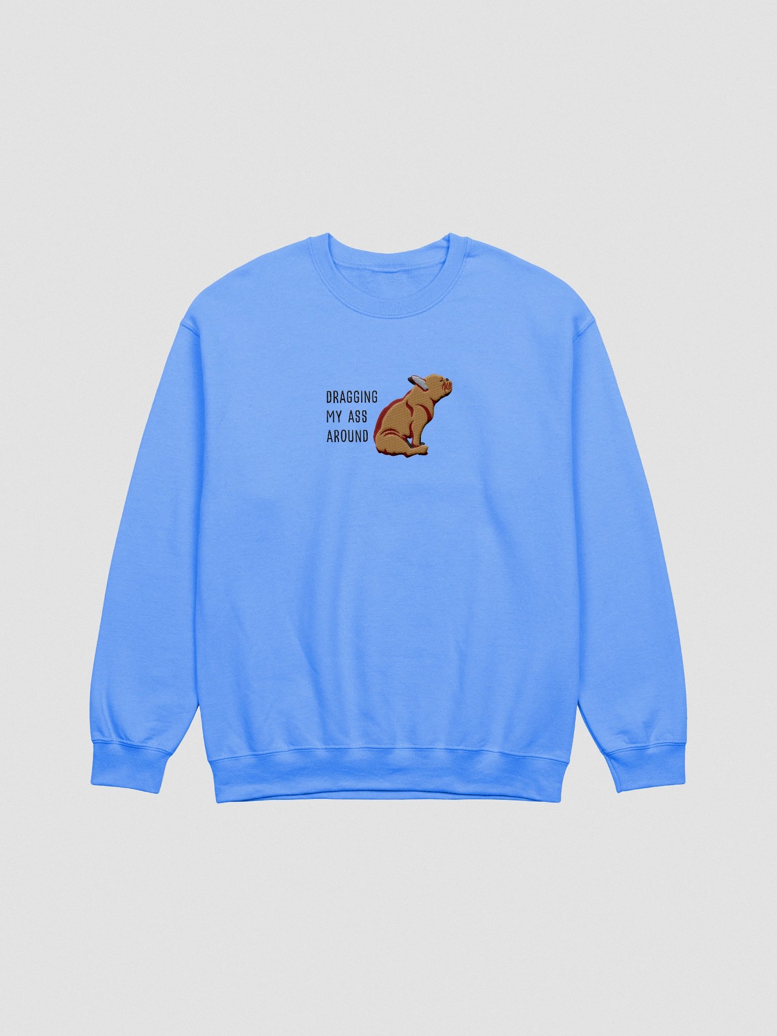 Dragging My Ass Around Sweatshirt (Embroidered) of a French Bulldog(Tan) product image (4)