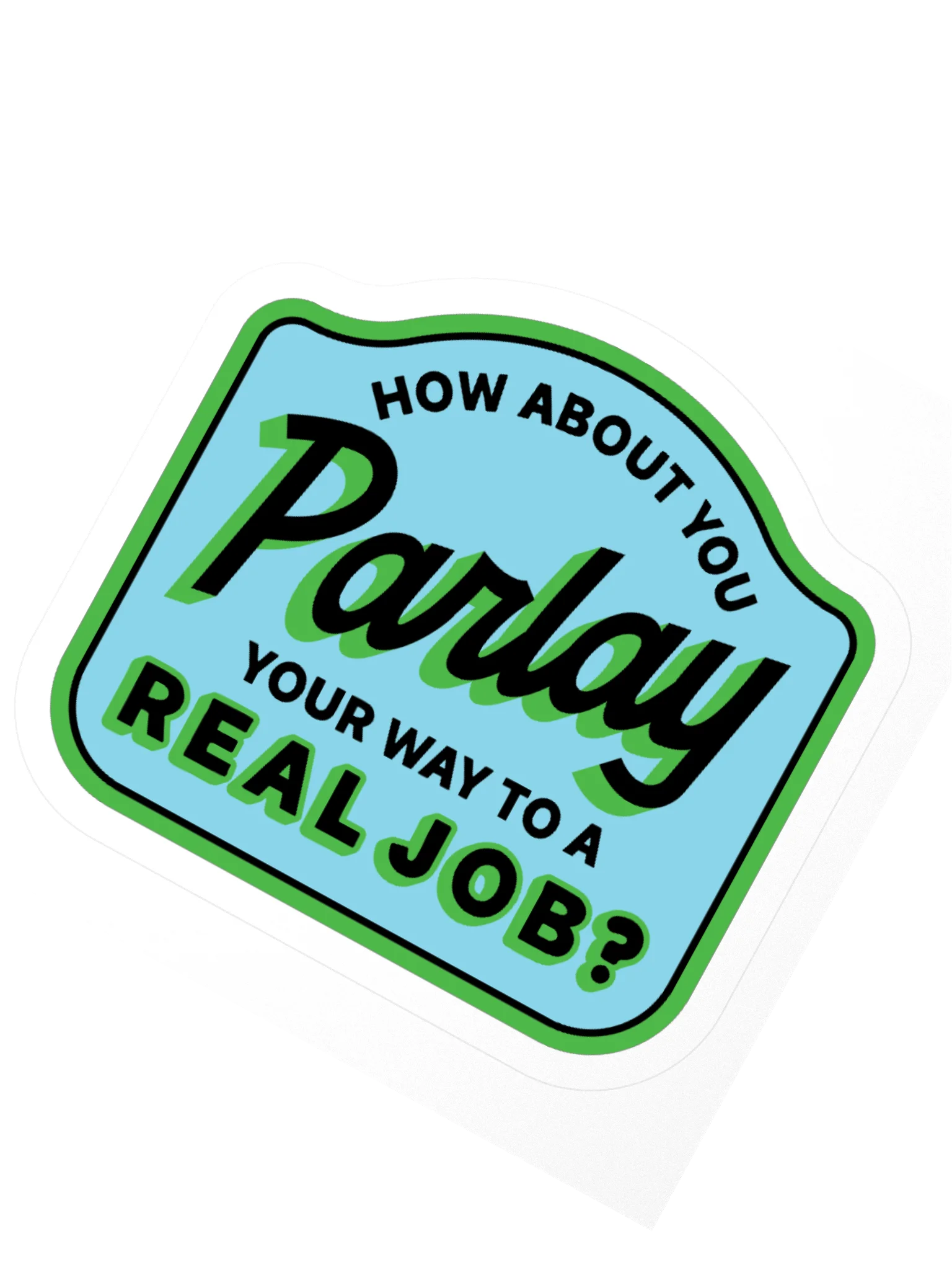 Parlay Your Way To A Real Job Sticker product image (5)