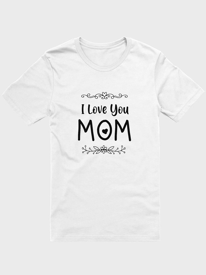 I Love You Mom T-Shirt, Mother's Day T-shirt product image (2)