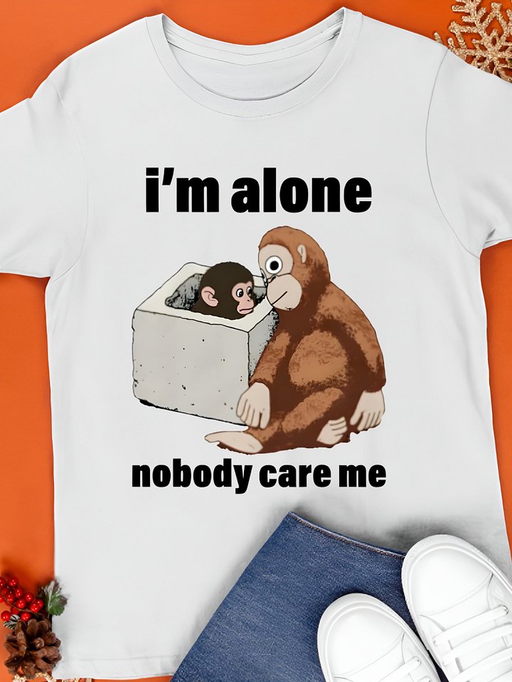 I’m Alone Nobody Care Me Shirt product image (1)