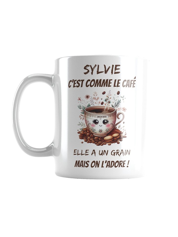 Sylvie c'est comme le café elle a un grain mais on l'adore product image (2)