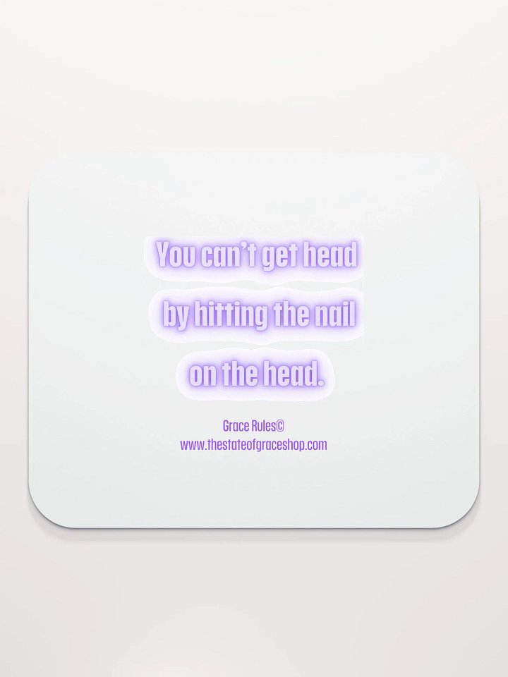 FUNNY DESK MATS 4 U - “You can’t get head by hitting the nail on the head.” product image (2)