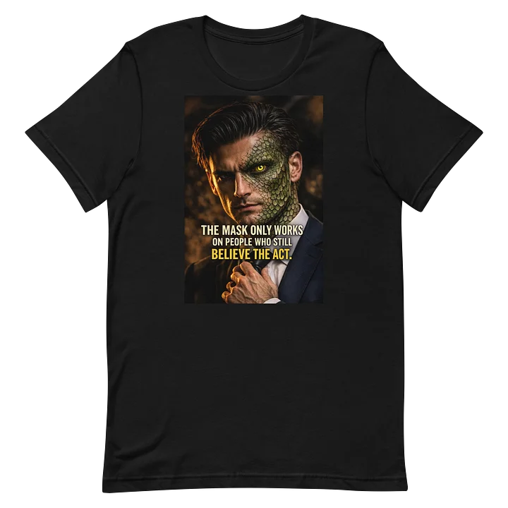 Don’t Believe the Act T-Shirt product image (2)