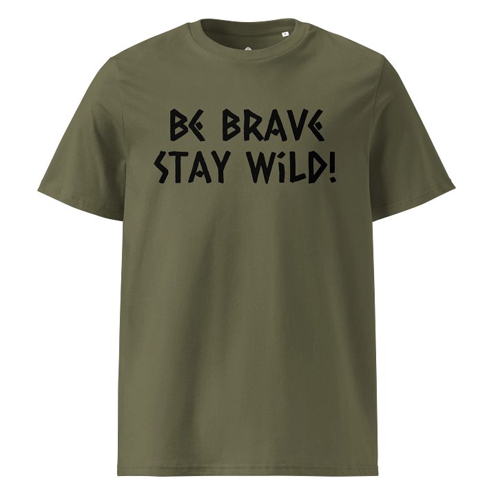 Be Brave Stay Wild Organic Unisex T-Shirt product image (29)