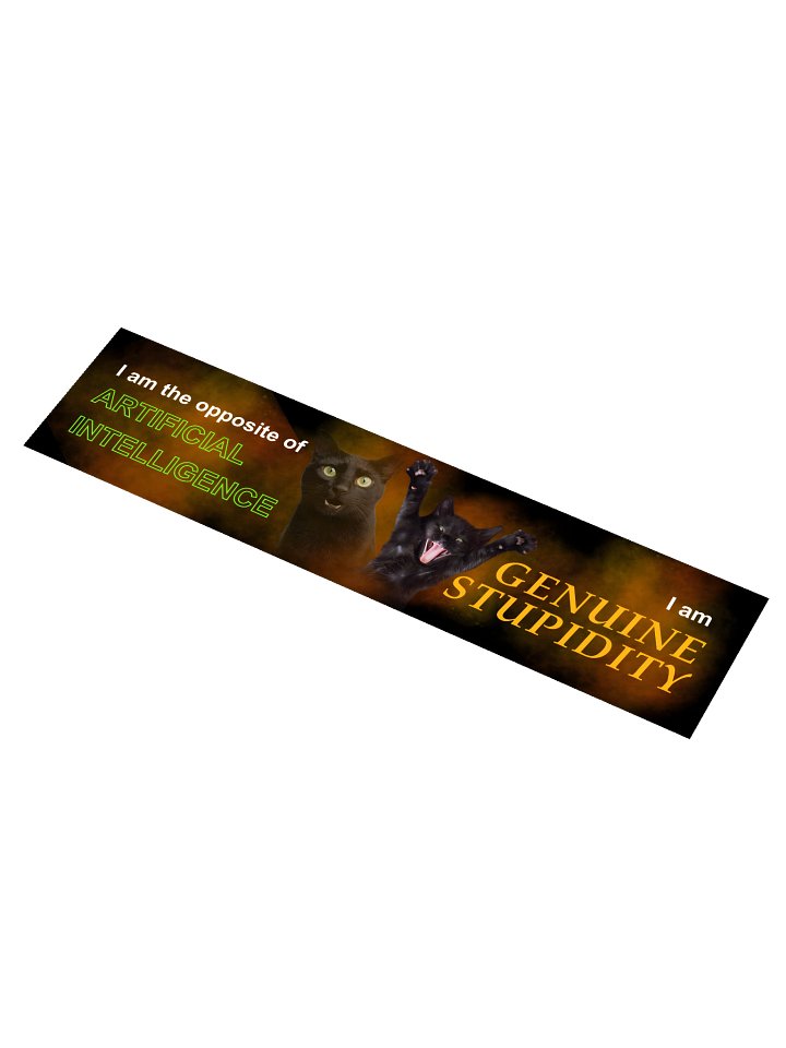 I am the opposite of artificial intelligence I am genuine stupidity large bumper sticker product image (2)
