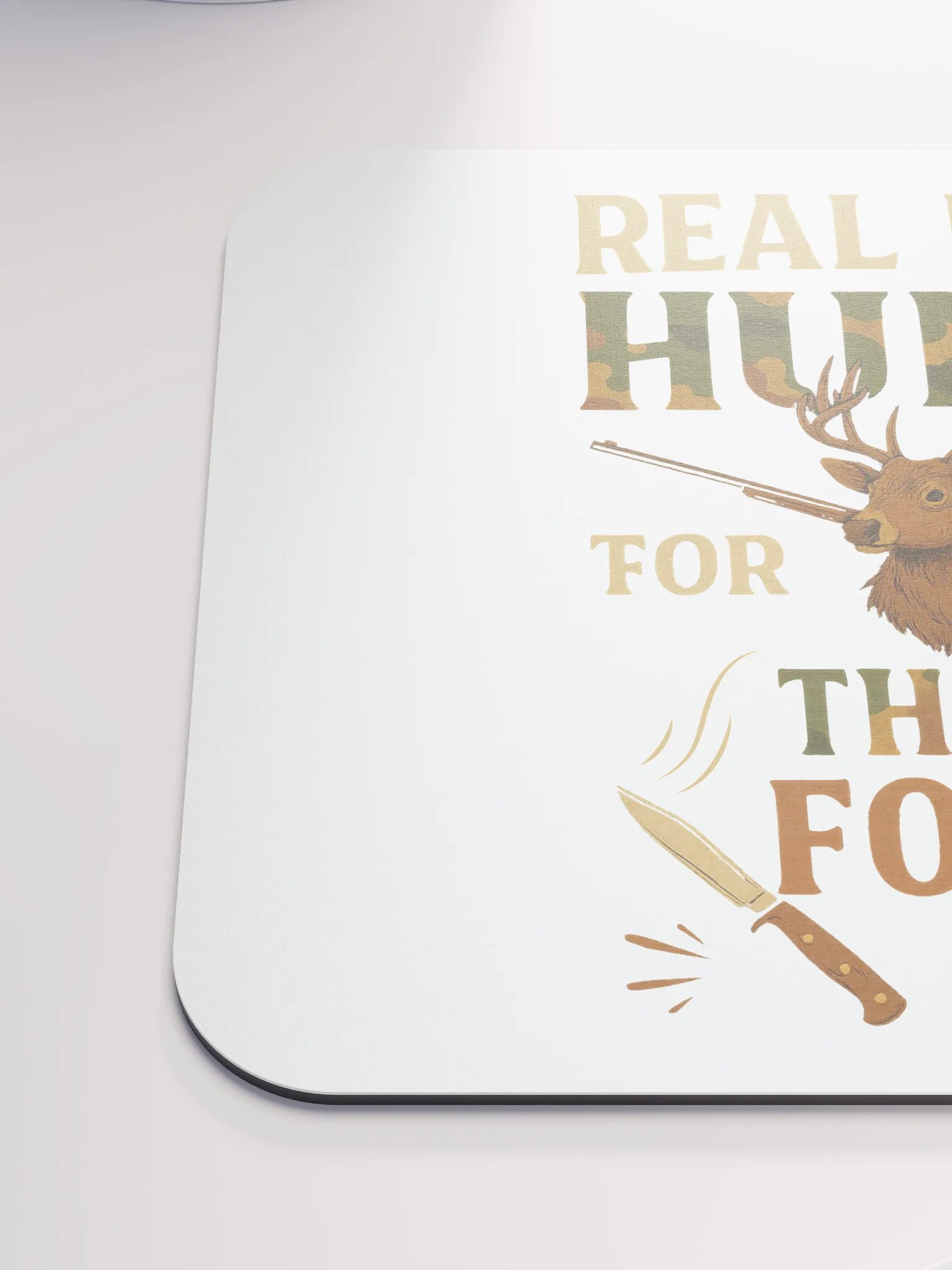 Hunting Quote Mouse Pad – Real Men Hunt for Their Food product image (6)