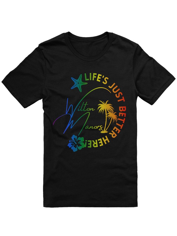 Wilton Manors Florida Rainbow Tropical Design with Life’s Just Better Here Quote T-shirt product image (1)