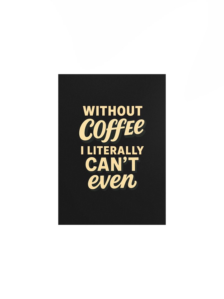 Without Coffee Poster product image (1)