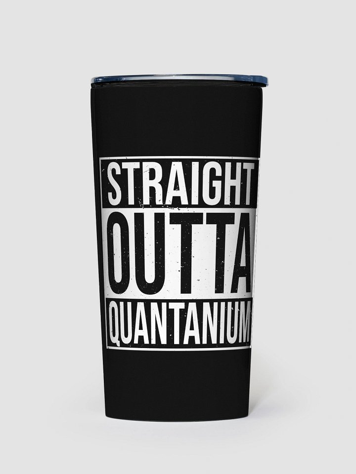 Straight Outta Quantanium Tumbler product image (2)