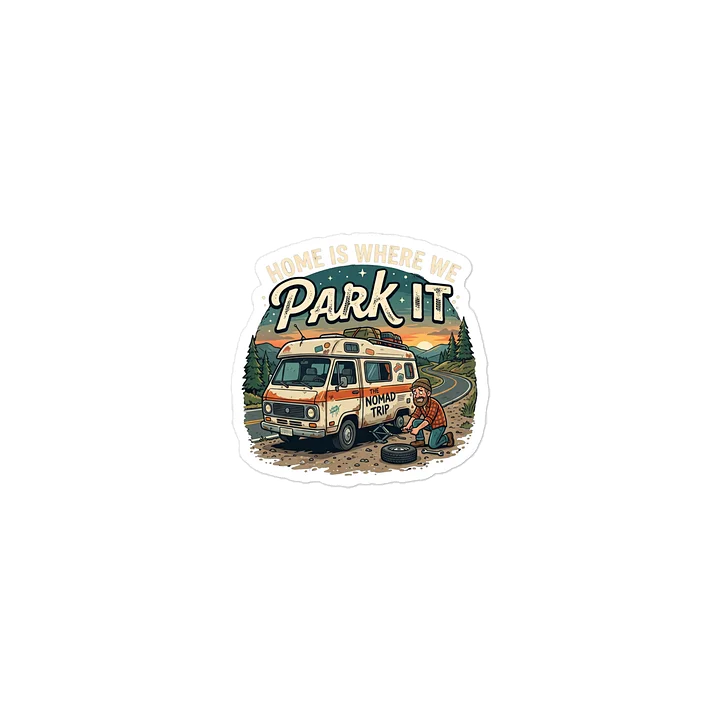 The "Home Is Where We Park It" Heavy-Duty Vinyl Sticker product image (2)