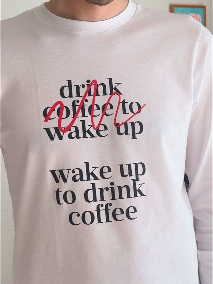 Wake up to drink coffee Long sleeve product image (1)