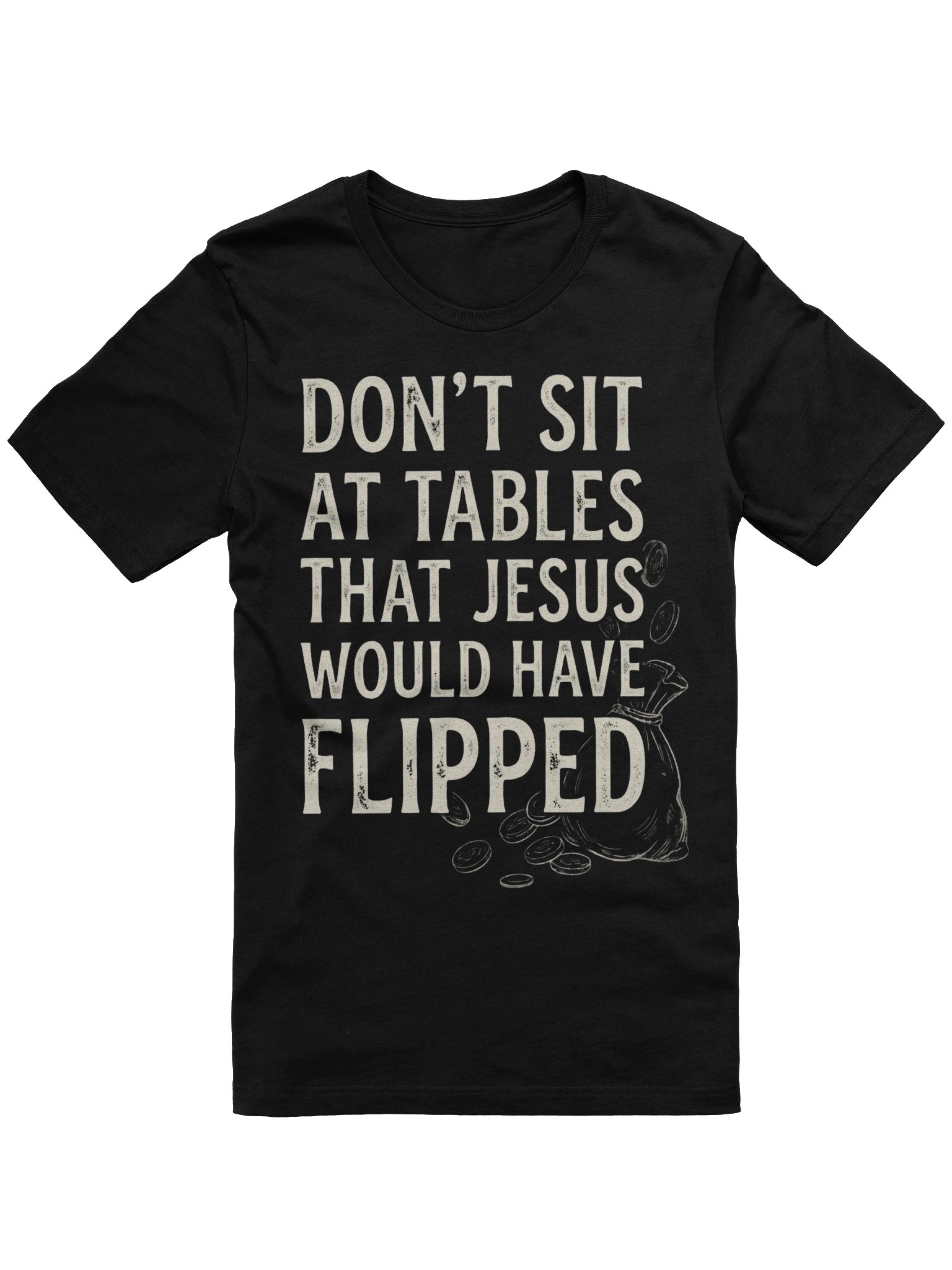 Don’t Sit At Tables Jesus Would Have Flipped – Bold Christian Integrity Design product image (2)