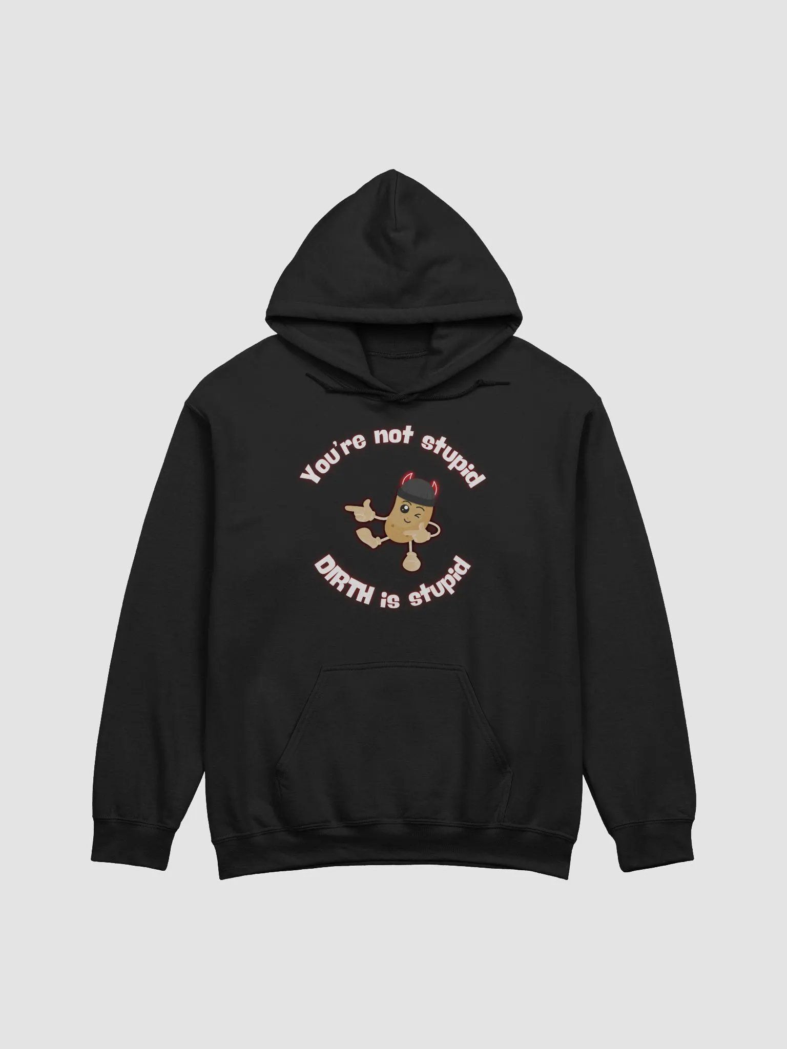 You're Not Stupid Potato DIRTH Hoodie product image (1)