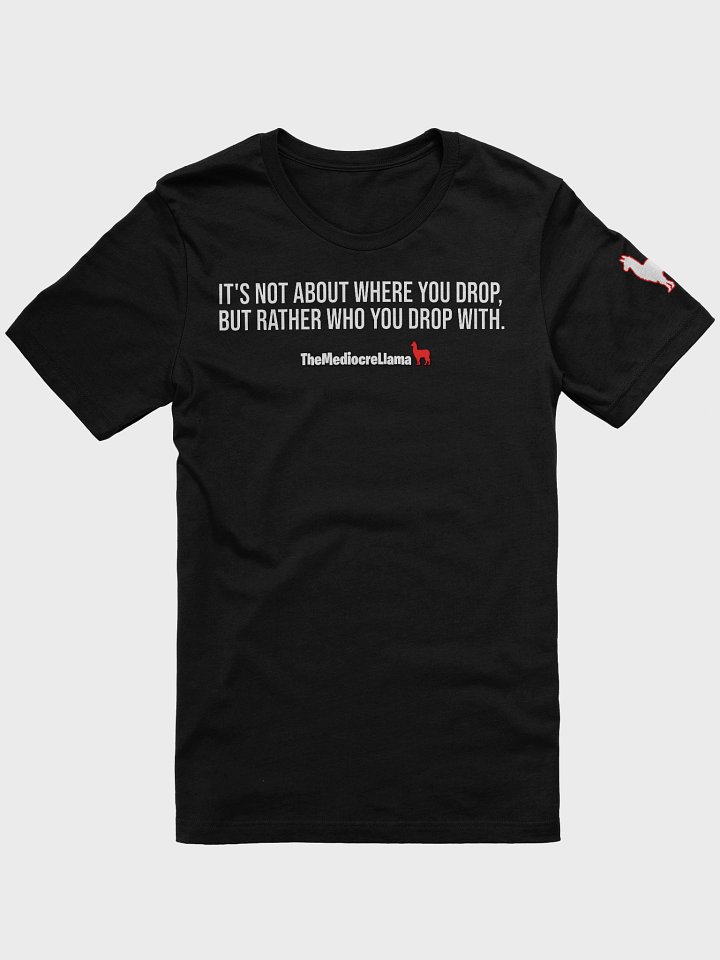 Who You Drop With Quote Tee product image (1)