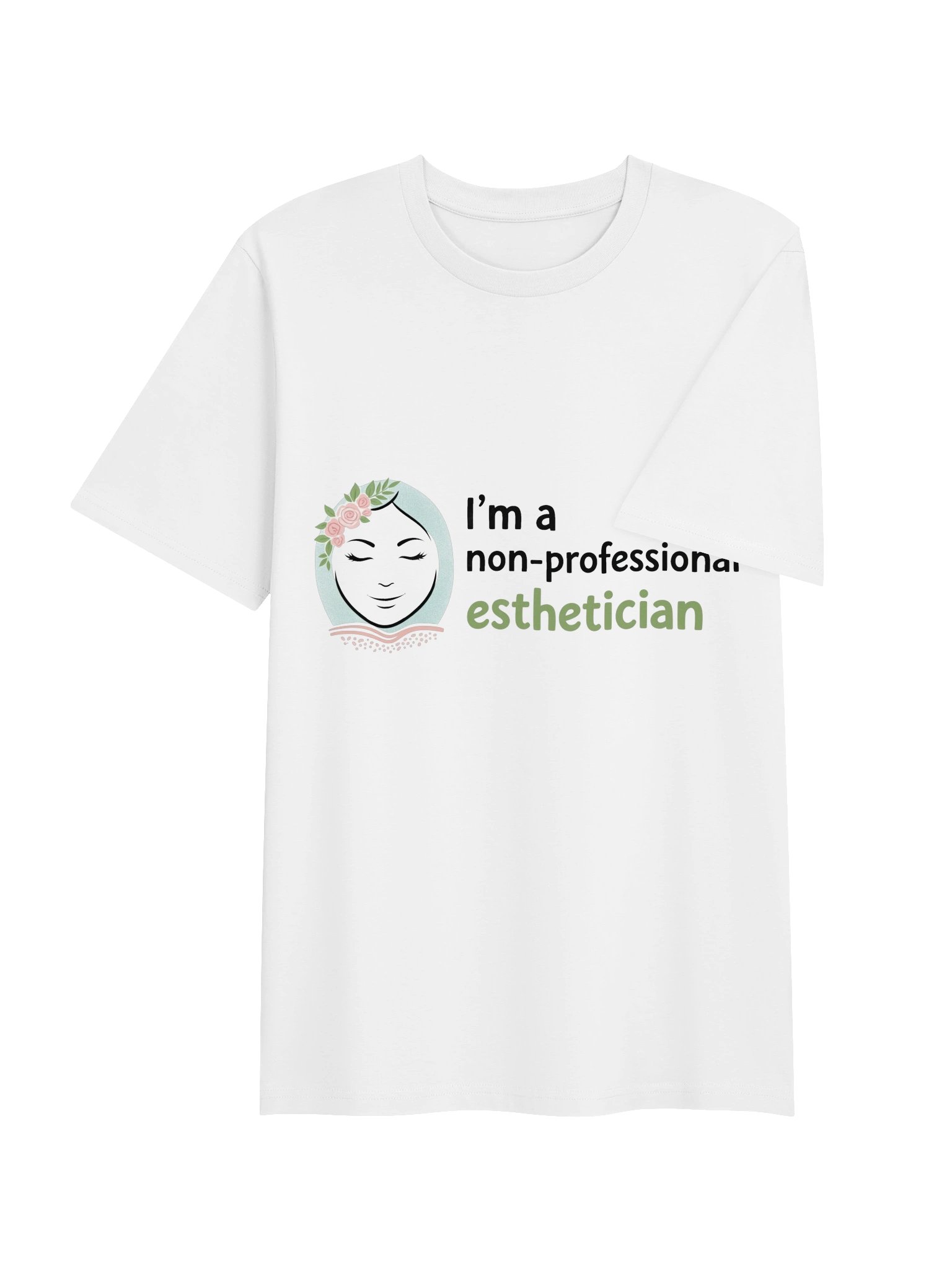 I'm A Non-Professional Esthetician Novelty T-Shirt product image (4)