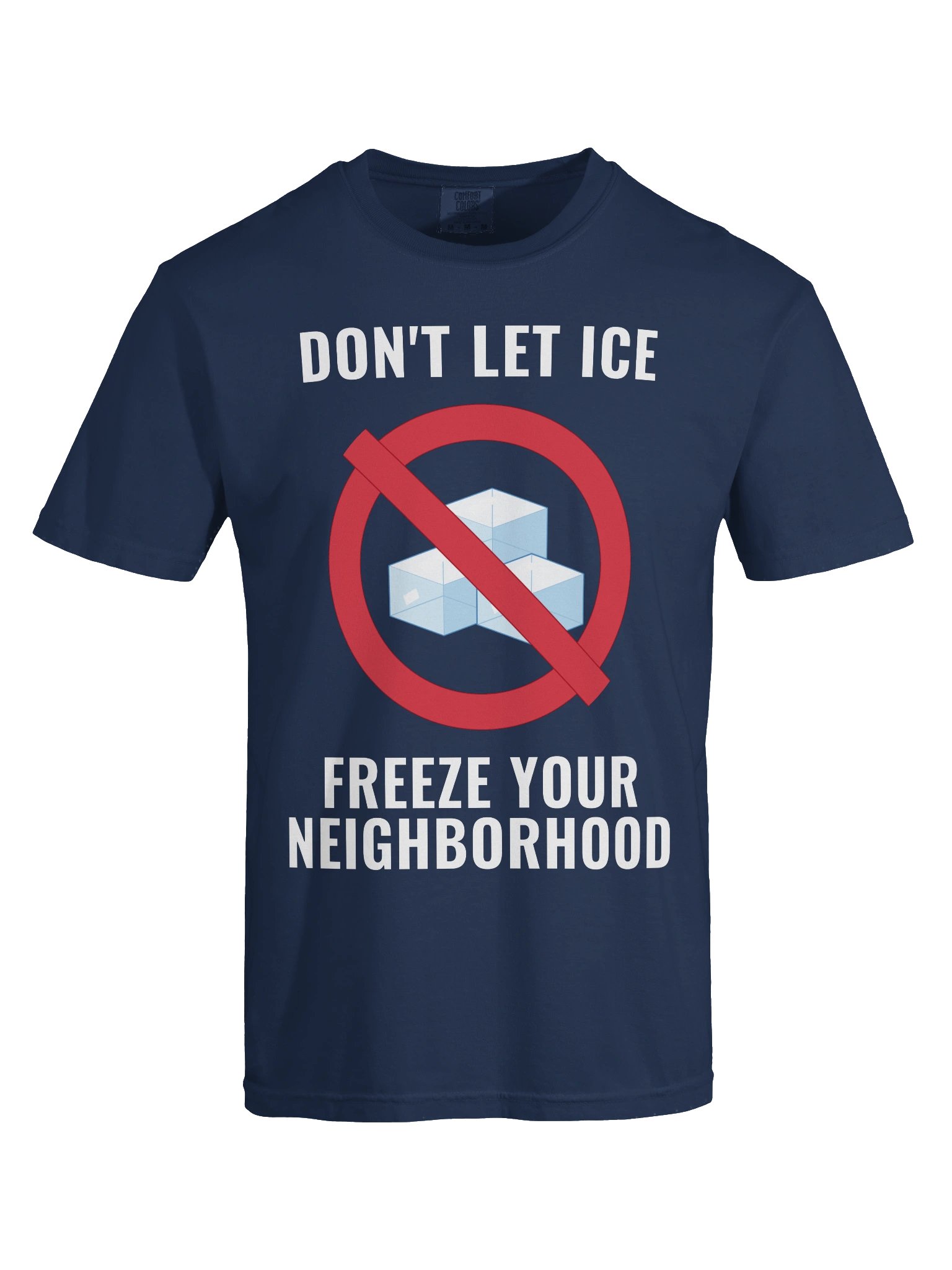 Don't let ICE Freeze Your Neighborhood - Comfort Tee product image (5)