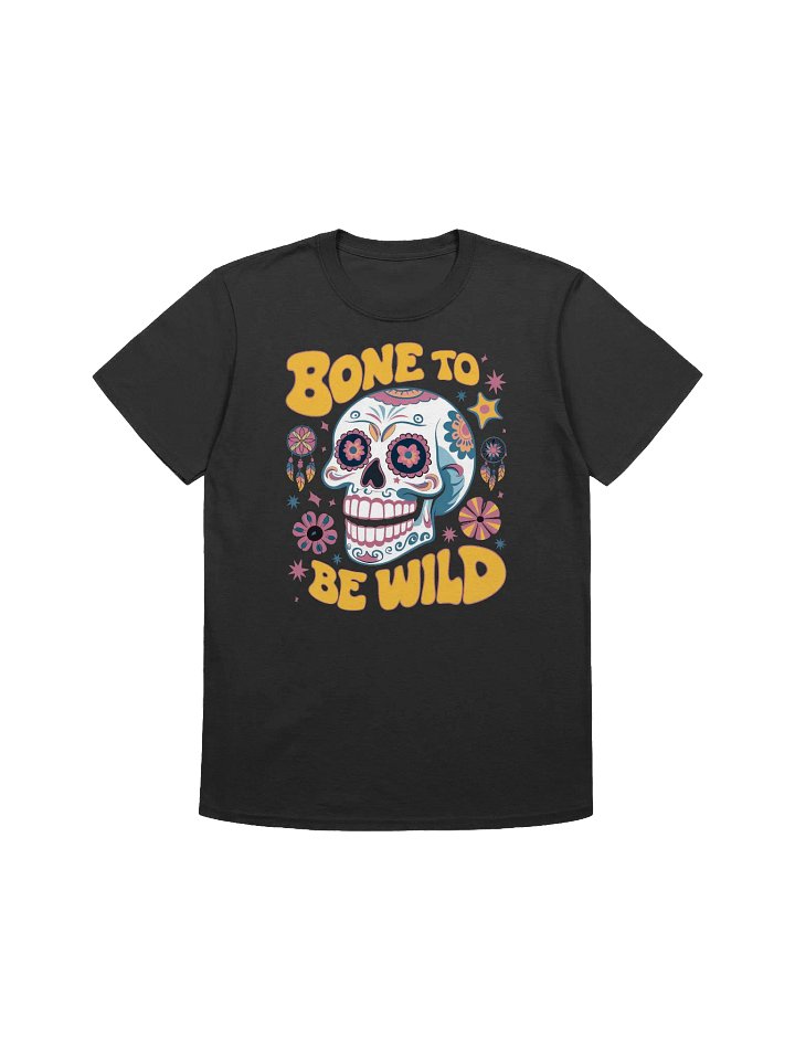 Sugar Skull Art - Bone to be Wild: Embrace Your Adventurous Spirit T-Shirt product image (2)
