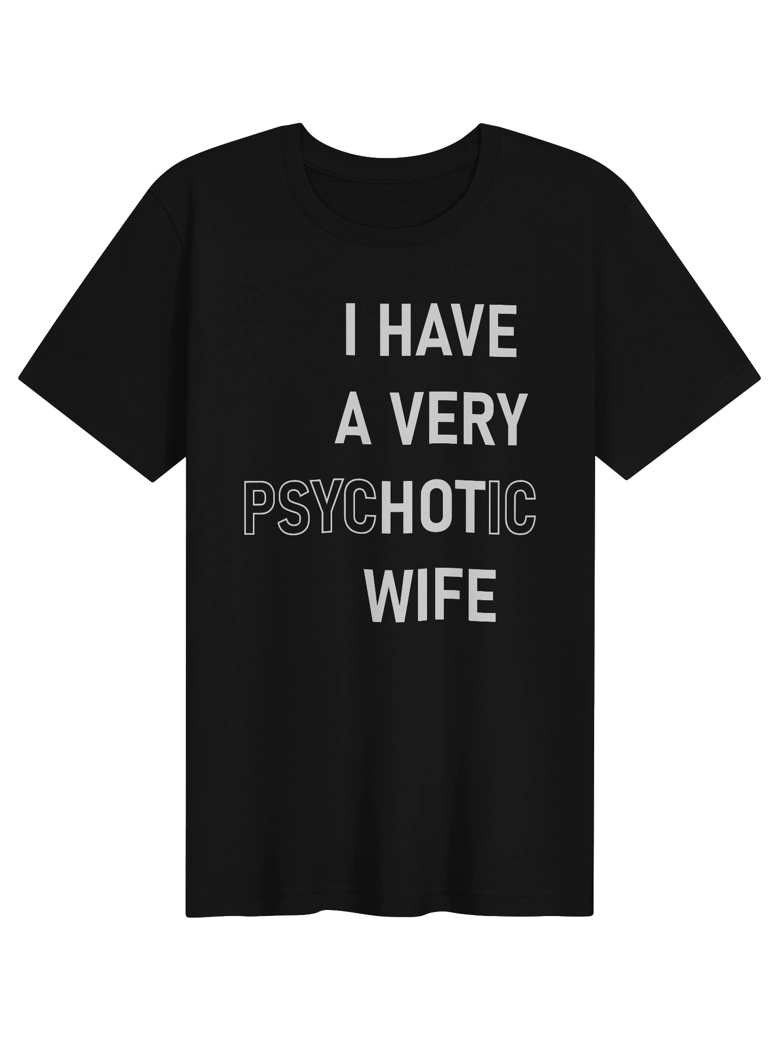 I Have A Very Hot Psychotic Wife T-Shirt product image (1)