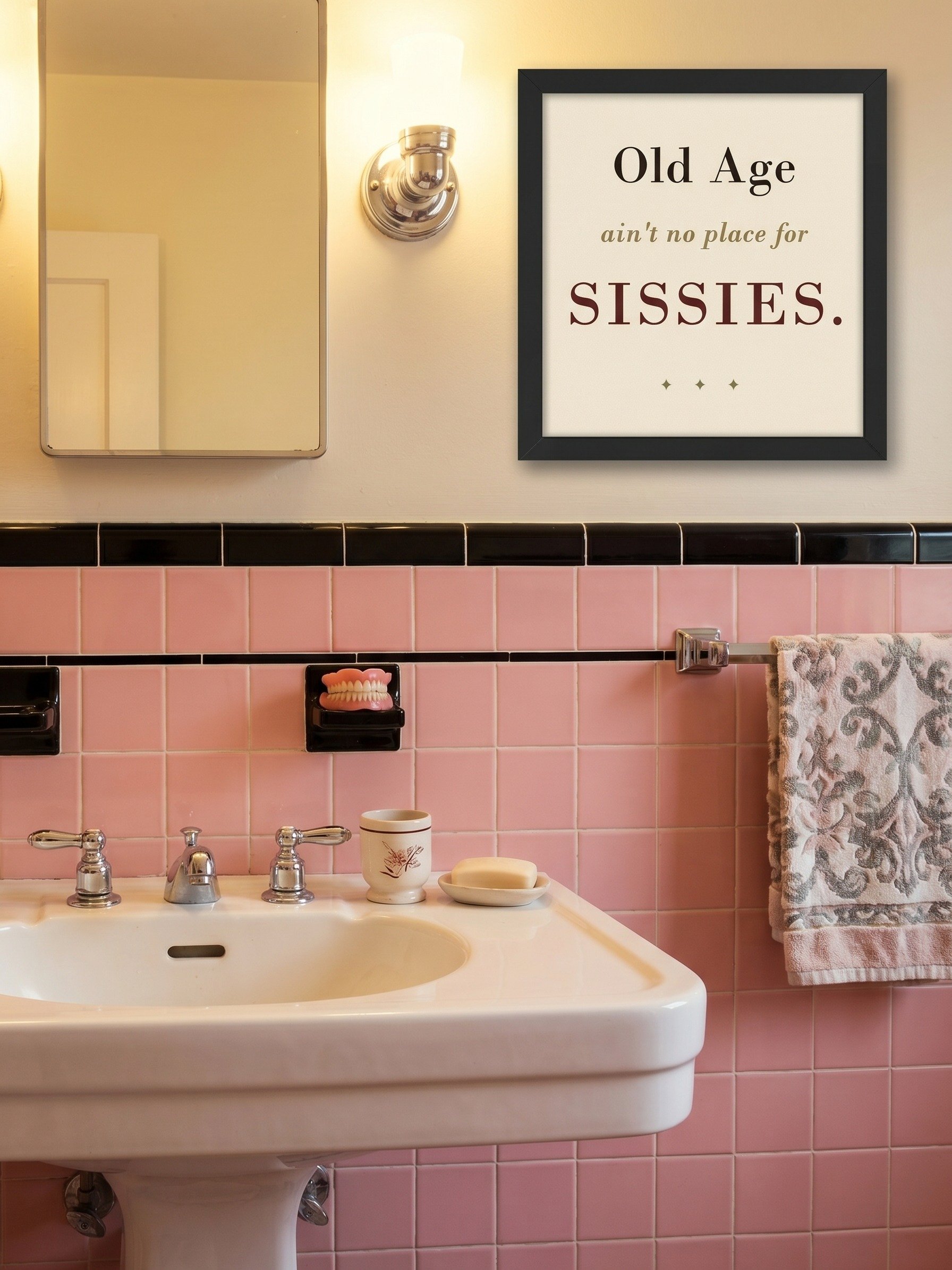 "Old Age ain't no place for SISSIES" - Wall Art product image (4)