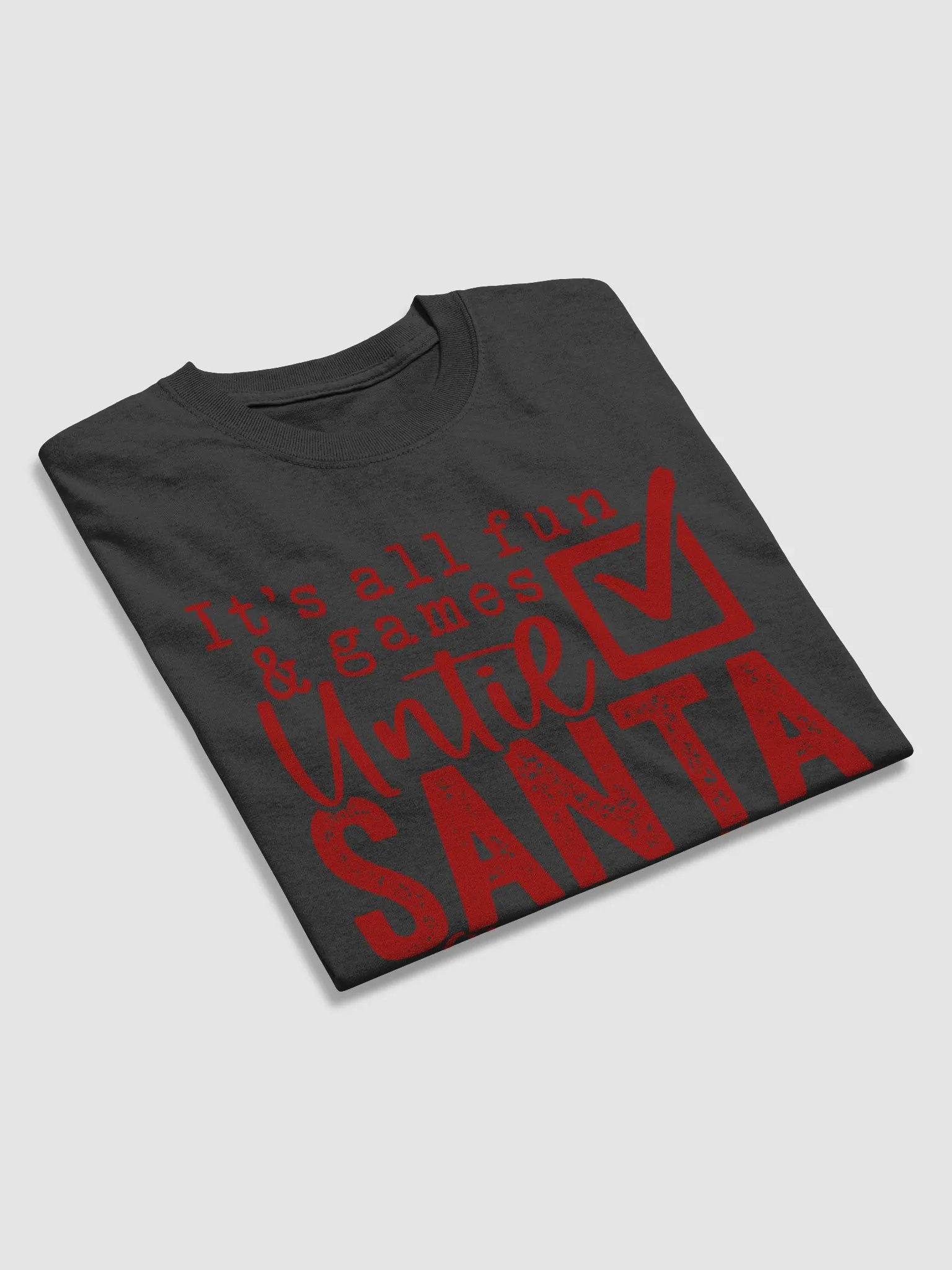 It’s All Fun and Games… Until Santa Checks His Naughty List T-Shirt 🎅🎄 product image (21)